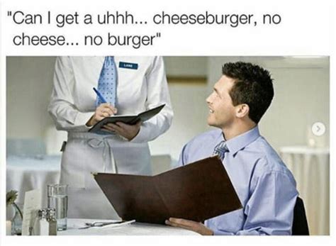 can i get uhhh burger